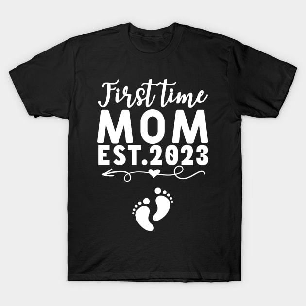 First Time Mom Est. 2023 Mothers Day T-Shirt by FrancisDouglasOfficial